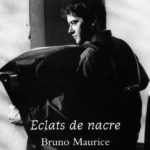 Bruno Maurice Eclats de Nacre